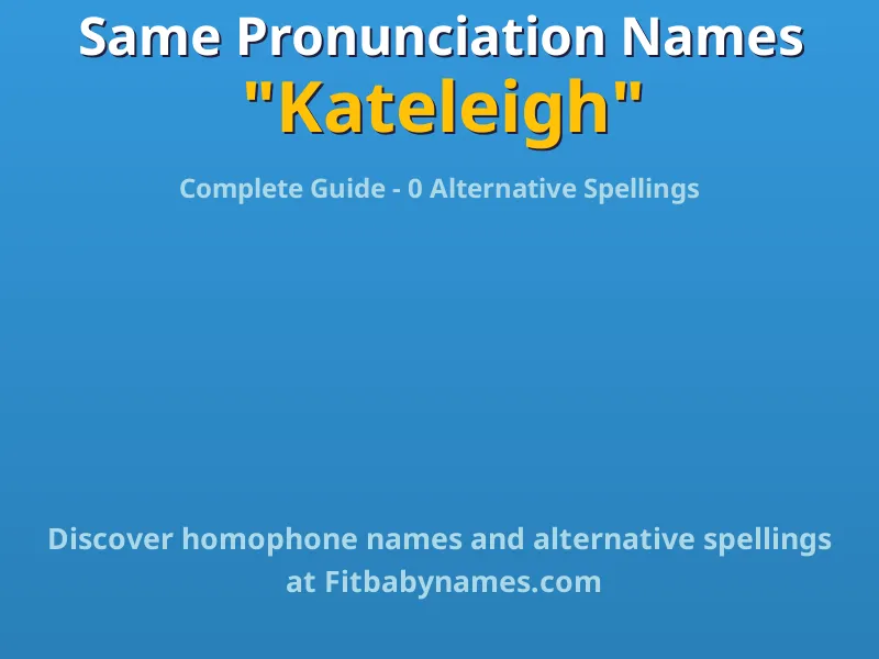 Infographic: Kateleigh same pronunciation names, similar names, and homophone names