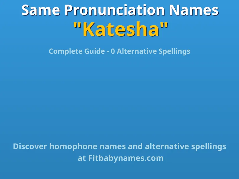Infographic: Katesha same pronunciation names, similar names, and homophone names