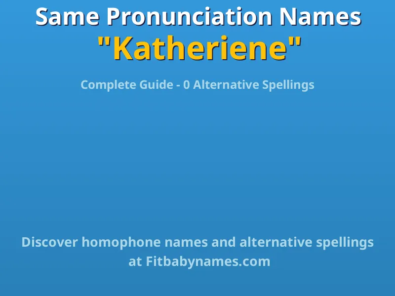 Infographic: Katheriene same pronunciation names, similar names, and homophone names