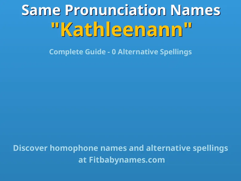 Infographic: Kathleenann same pronunciation names, similar names, and homophone names