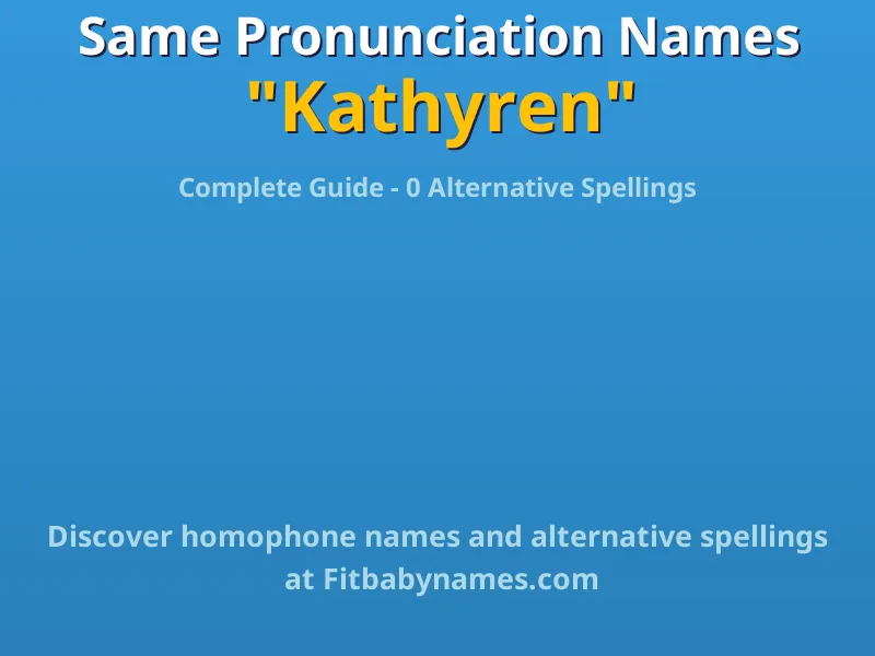 Infographic: Kathyren same pronunciation names, similar names, and homophone names