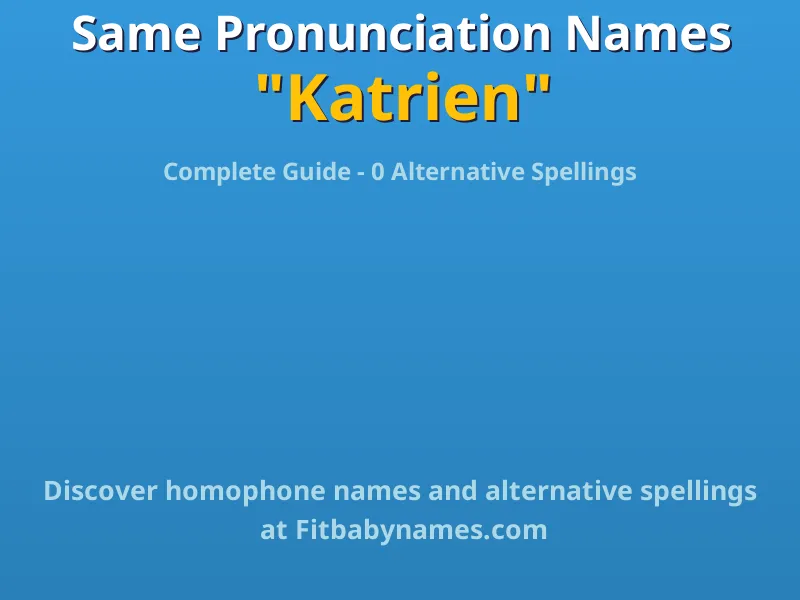 Infographic: Katrien same pronunciation names, similar names, and homophone names
