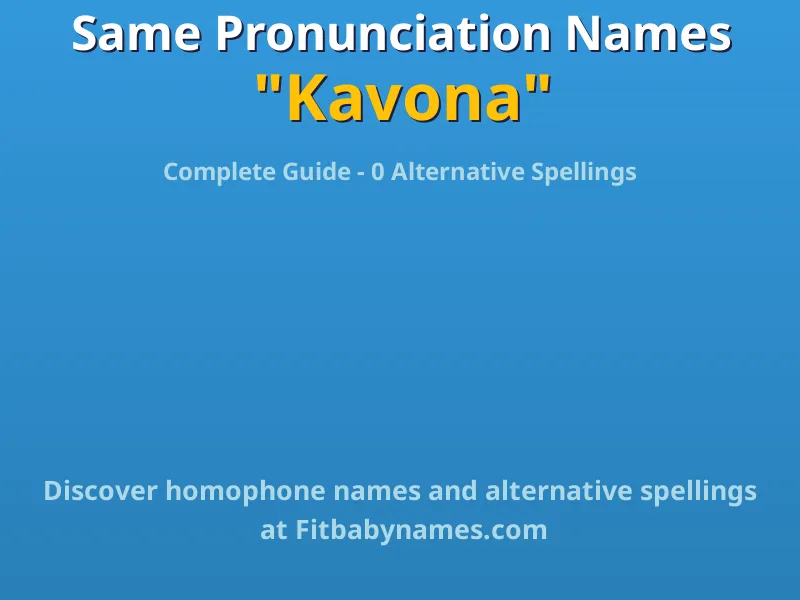 Infographic: Kavona same pronunciation names, similar names, and homophone names