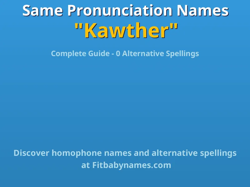 Infographic: Kawther same pronunciation names, similar names, and homophone names