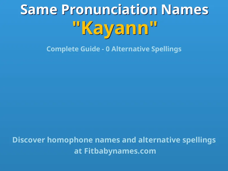 Infographic: Kayann same pronunciation names, similar names, and homophone names
