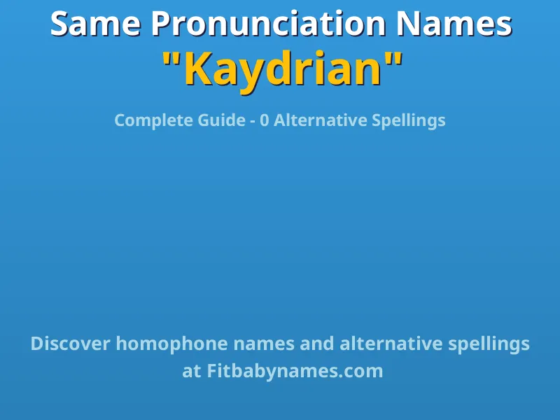 Infographic: Kaydrian same pronunciation names, similar names, and homophone names