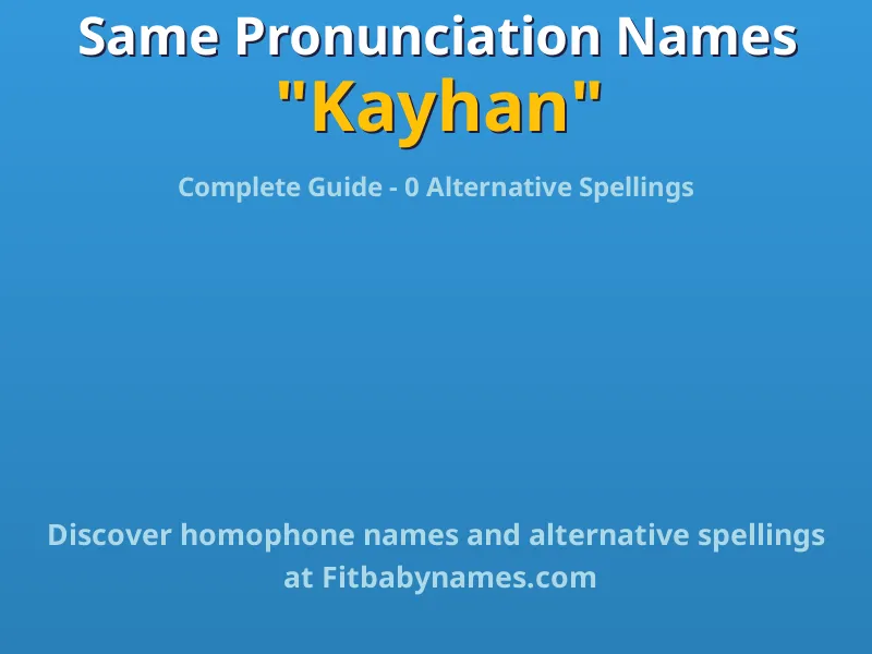 Infographic: Kayhan same pronunciation names, similar names, and homophone names