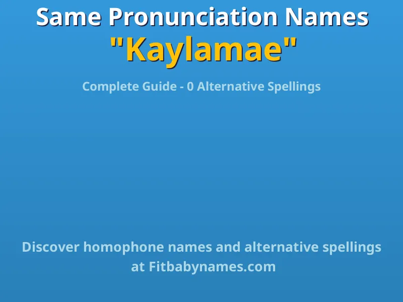 Infographic: Kaylamae same pronunciation names, similar names, and homophone names