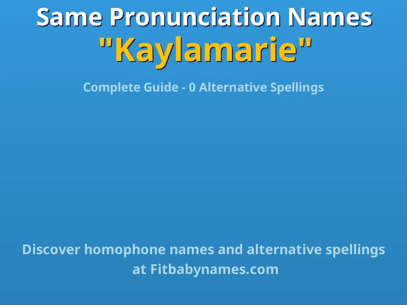 Infographic: Kaylamarie same pronunciation names, similar names, and homophone names