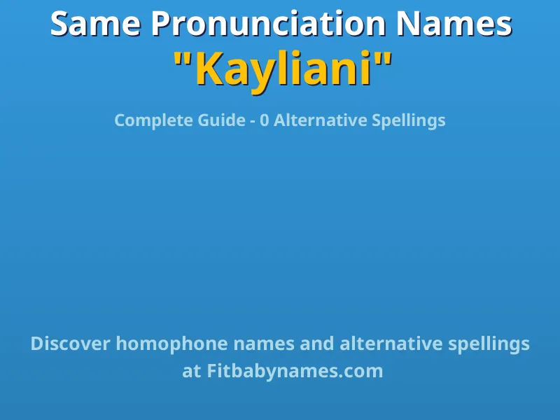 Infographic: Kayliani same pronunciation names, similar names, and homophone names