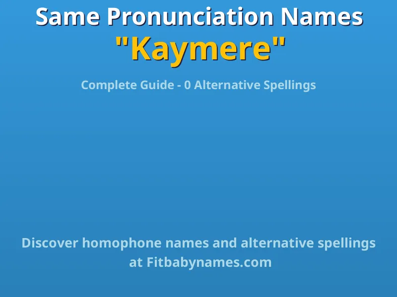 Infographic: Kaymere same pronunciation names, similar names, and homophone names