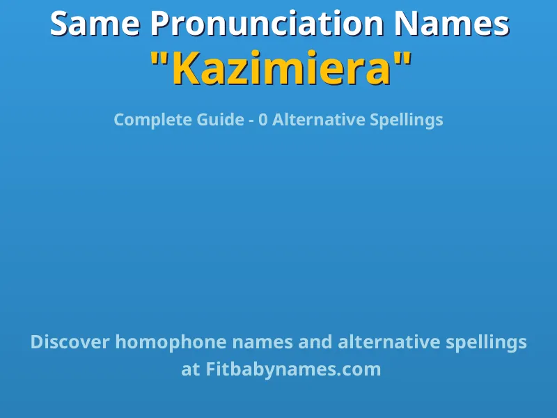 Infographic: Kazimiera same pronunciation names, similar names, and homophone names