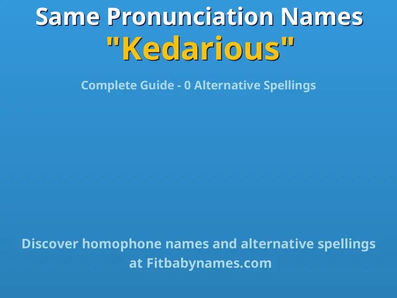 Infographic: Kedarious same pronunciation names, similar names, and homophone names