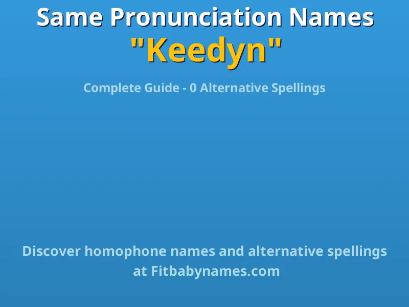 Infographic: Keedyn same pronunciation names, similar names, and homophone names
