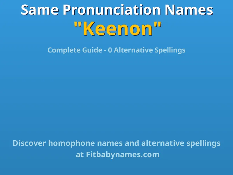 Infographic: Keenon same pronunciation names, similar names, and homophone names