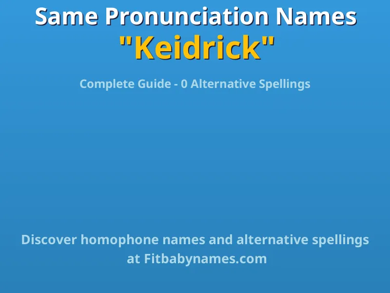 Infographic: Keidrick same pronunciation names, similar names, and homophone names