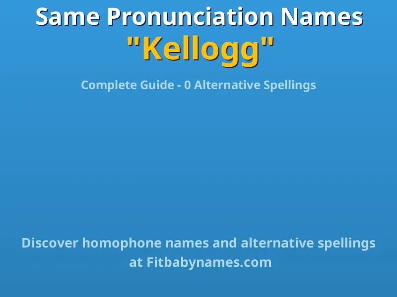 Infographic: Kellogg same pronunciation names, similar names, and homophone names