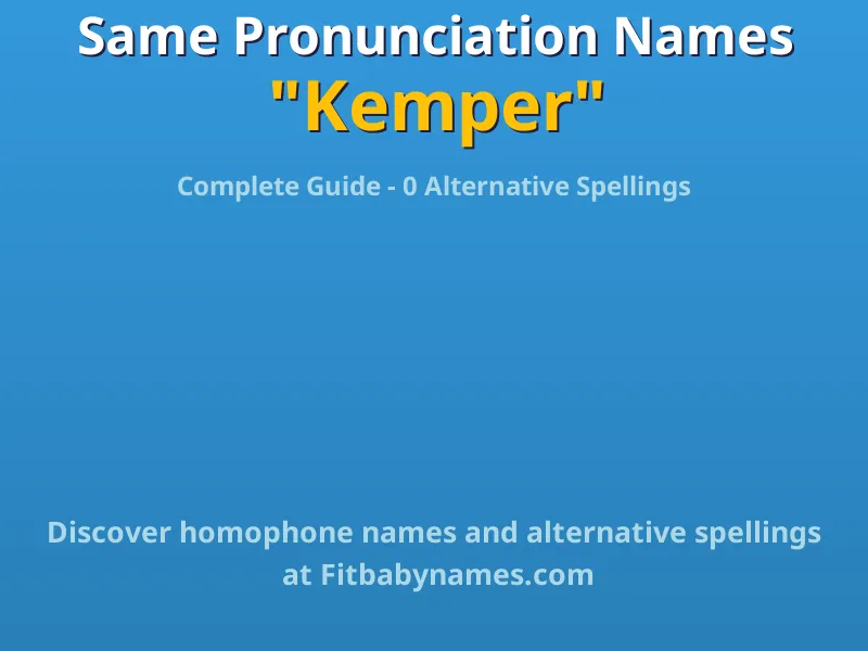 Infographic: Kemper same pronunciation names, similar names, and homophone names