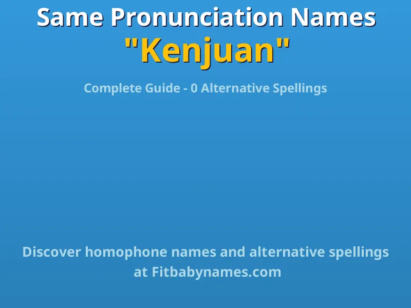 Infographic: Kenjuan same pronunciation names, similar names, and homophone names