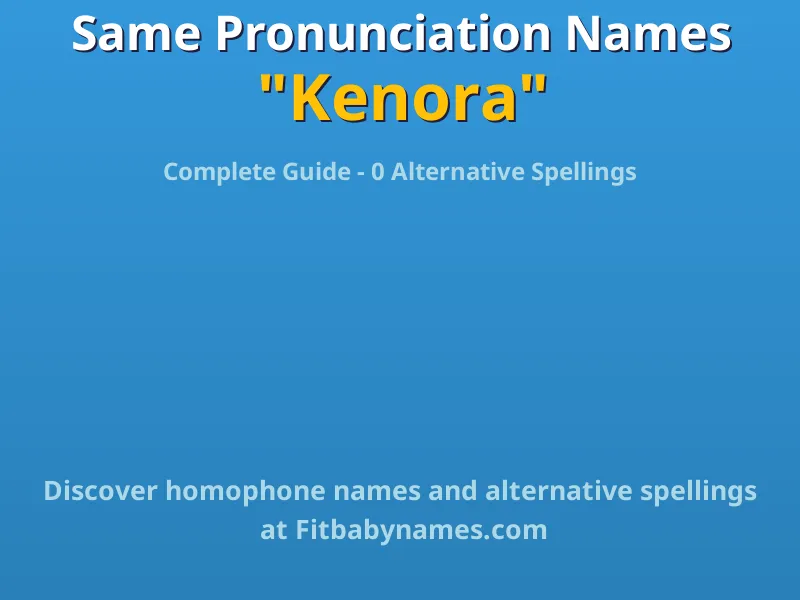 Infographic: Kenora same pronunciation names, similar names, and homophone names