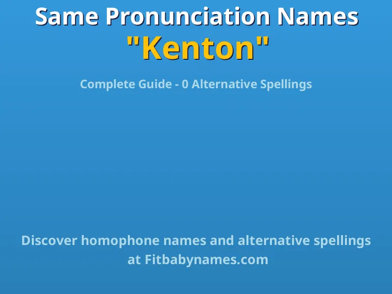 Infographic: Kenton same pronunciation names, similar names, and homophone names
