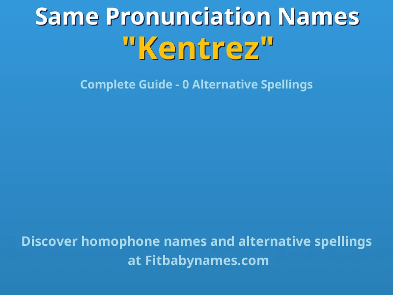 Infographic: Kentrez same pronunciation names, similar names, and homophone names