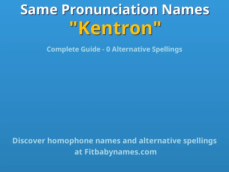 Infographic: Kentron same pronunciation names, similar names, and homophone names