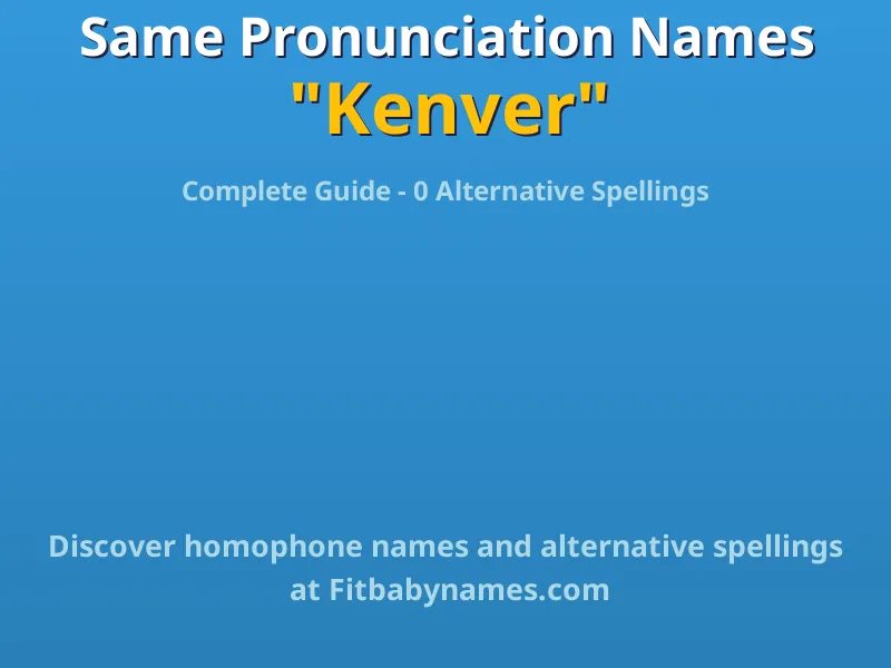 Infographic: Kenver same pronunciation names, similar names, and homophone names
