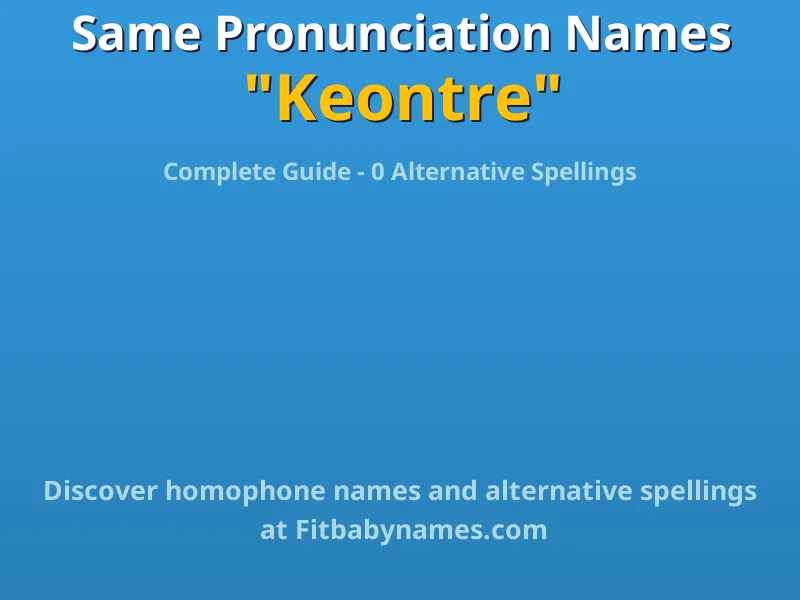 Infographic: Keontre same pronunciation names, similar names, and homophone names