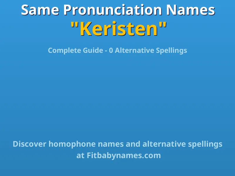 Infographic: Keristen same pronunciation names, similar names, and homophone names