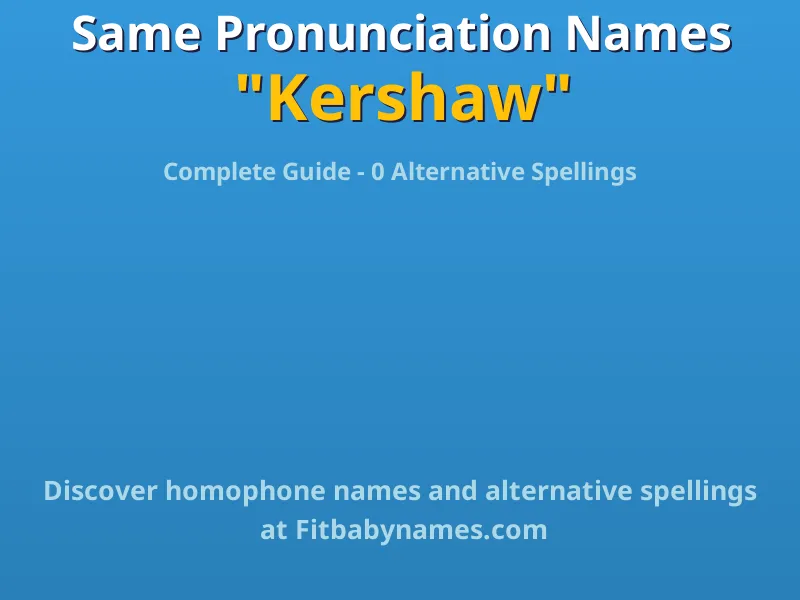 Infographic: Kershaw same pronunciation names, similar names, and homophone names