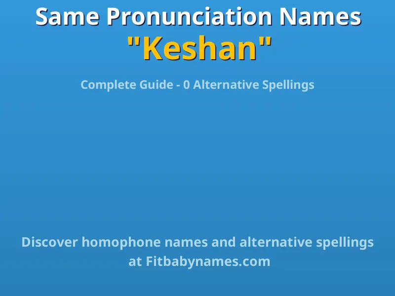 Infographic: Keshan same pronunciation names, similar names, and homophone names