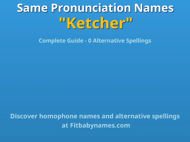 Infographic: Ketcher same pronunciation names, similar names, and homophone names