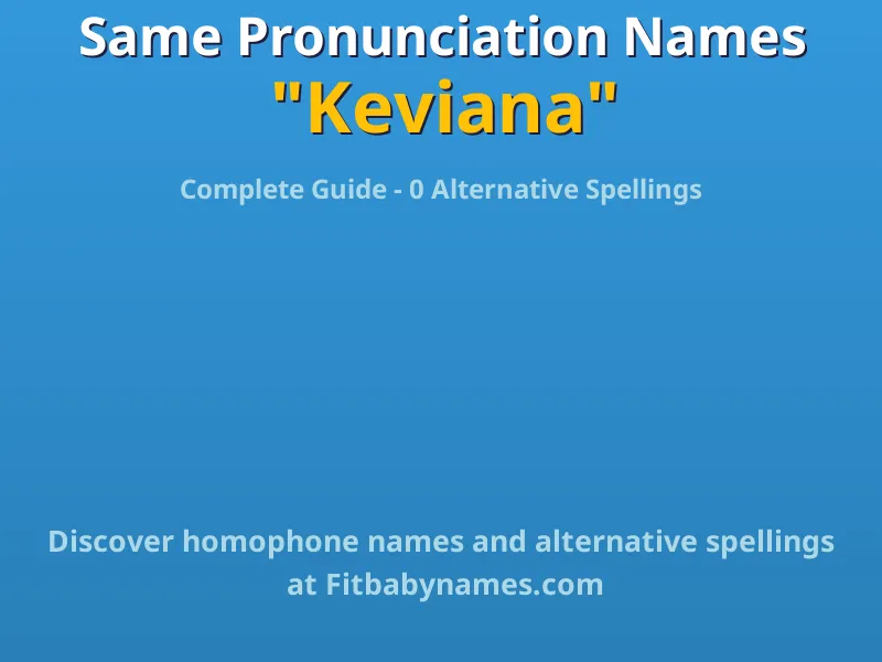 Infographic: Keviana same pronunciation names, similar names, and homophone names