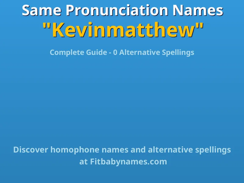 Infographic: Kevinmatthew same pronunciation names, similar names, and homophone names