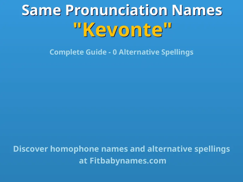Infographic: Kevonte same pronunciation names, similar names, and homophone names