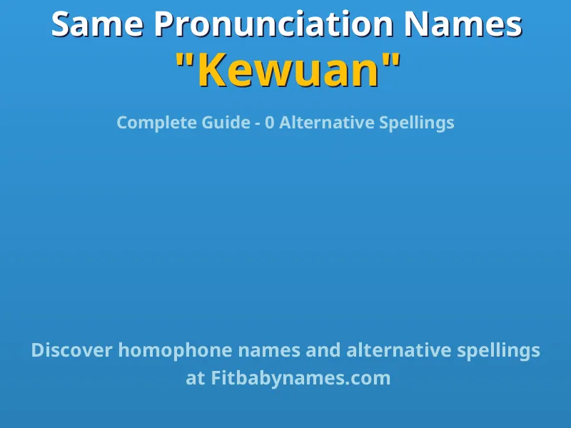 Infographic: Kewuan same pronunciation names, similar names, and homophone names