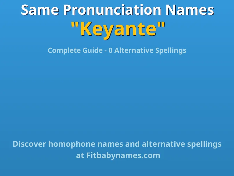 Infographic: Keyante same pronunciation names, similar names, and homophone names