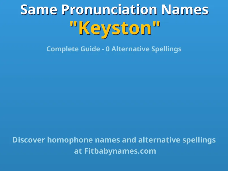 Infographic: Keyston same pronunciation names, similar names, and homophone names