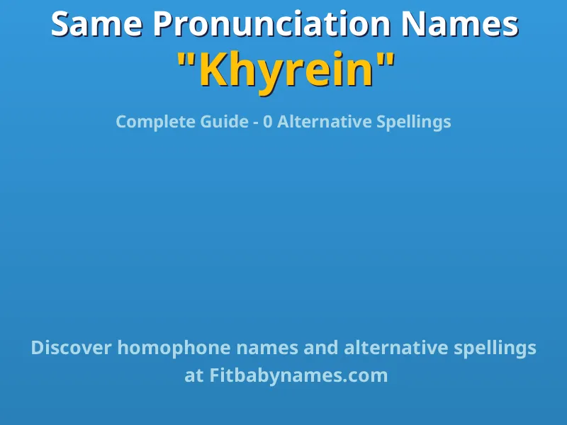 Infographic: Khyrein same pronunciation names, similar names, and homophone names