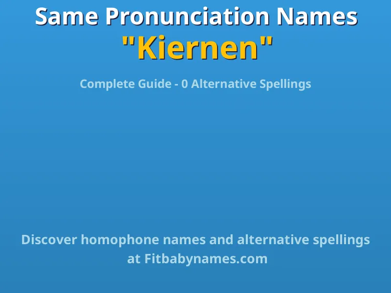 Infographic: Kiernen same pronunciation names, similar names, and homophone names