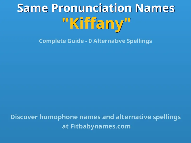 Infographic: Kiffany same pronunciation names, similar names, and homophone names