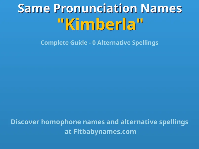Infographic: Kimberla same pronunciation names, similar names, and homophone names