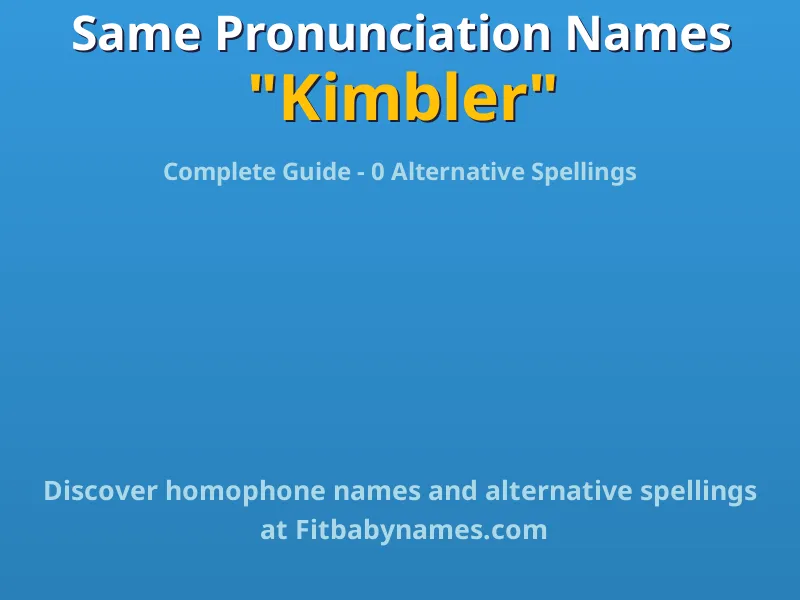 Infographic: Kimbler same pronunciation names, similar names, and homophone names
