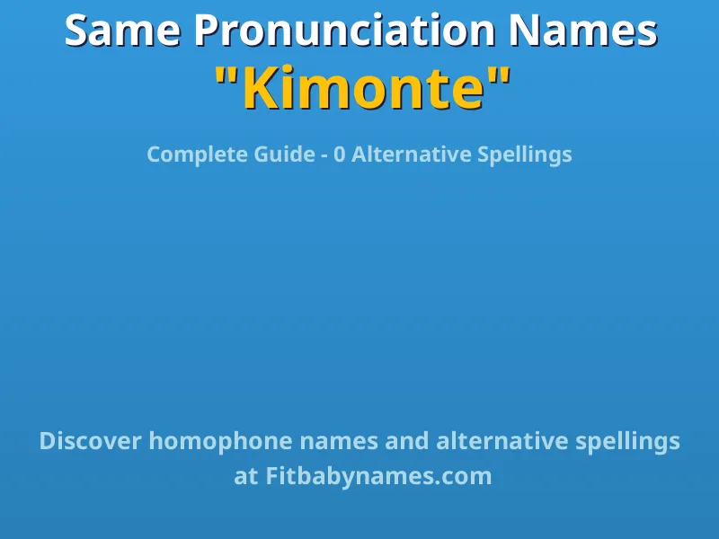 Infographic: Kimonte same pronunciation names, similar names, and homophone names