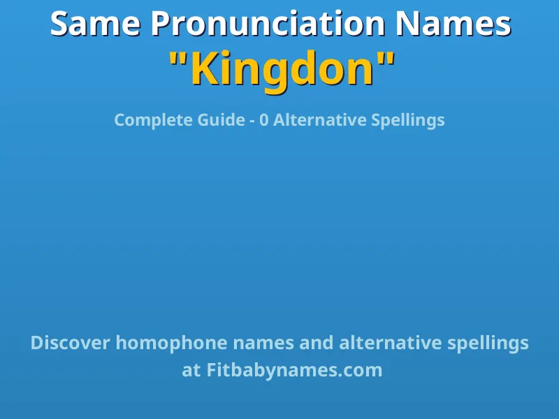 Infographic: Kingdon same pronunciation names, similar names, and homophone names