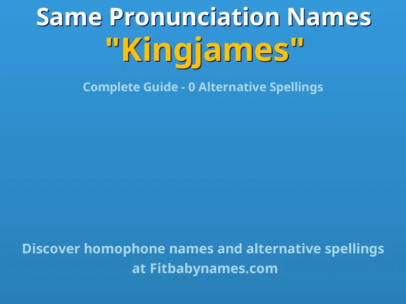 Infographic: Kingjames same pronunciation names, similar names, and homophone names