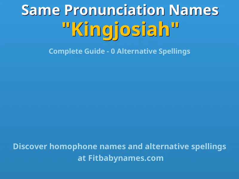 Infographic: Kingjosiah same pronunciation names, similar names, and homophone names