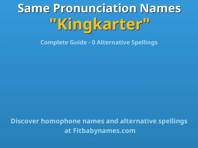 Infographic: Kingkarter same pronunciation names, similar names, and homophone names