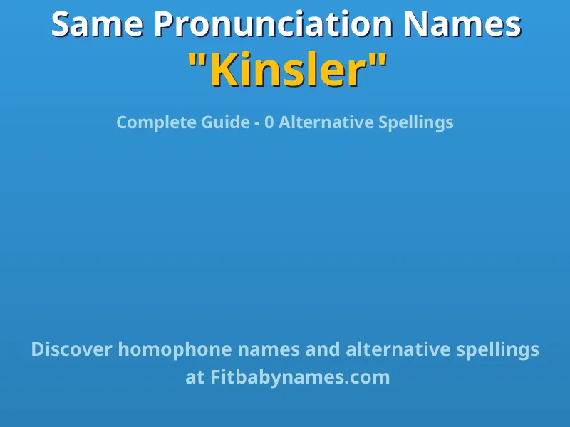 Infographic: Kinsler same pronunciation names, similar names, and homophone names
